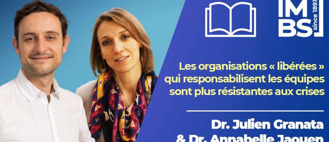 Dr. Julien Granata & Dr. Annabelle Jaouen publient « Management libéré : 7 entreprises dévoilent leurs méthodes. Agilité, performance durable et antifragilité »